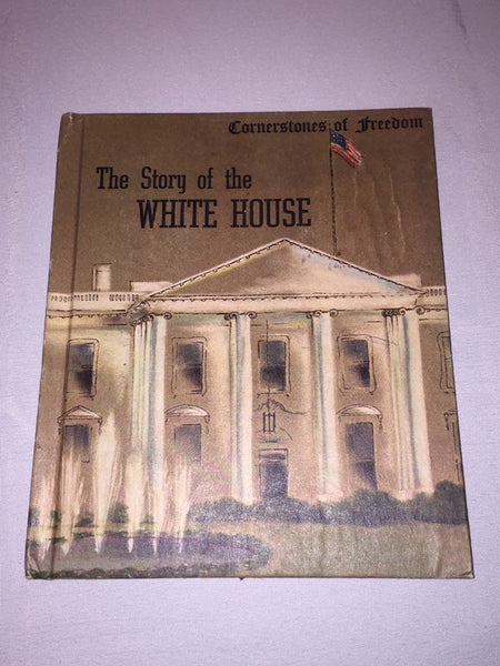 Vintage " Illustrated story of the White House", 1966 hard cover by Cornerstones of Freedom. Childrens Press, Chicago. By Natalie Miller,